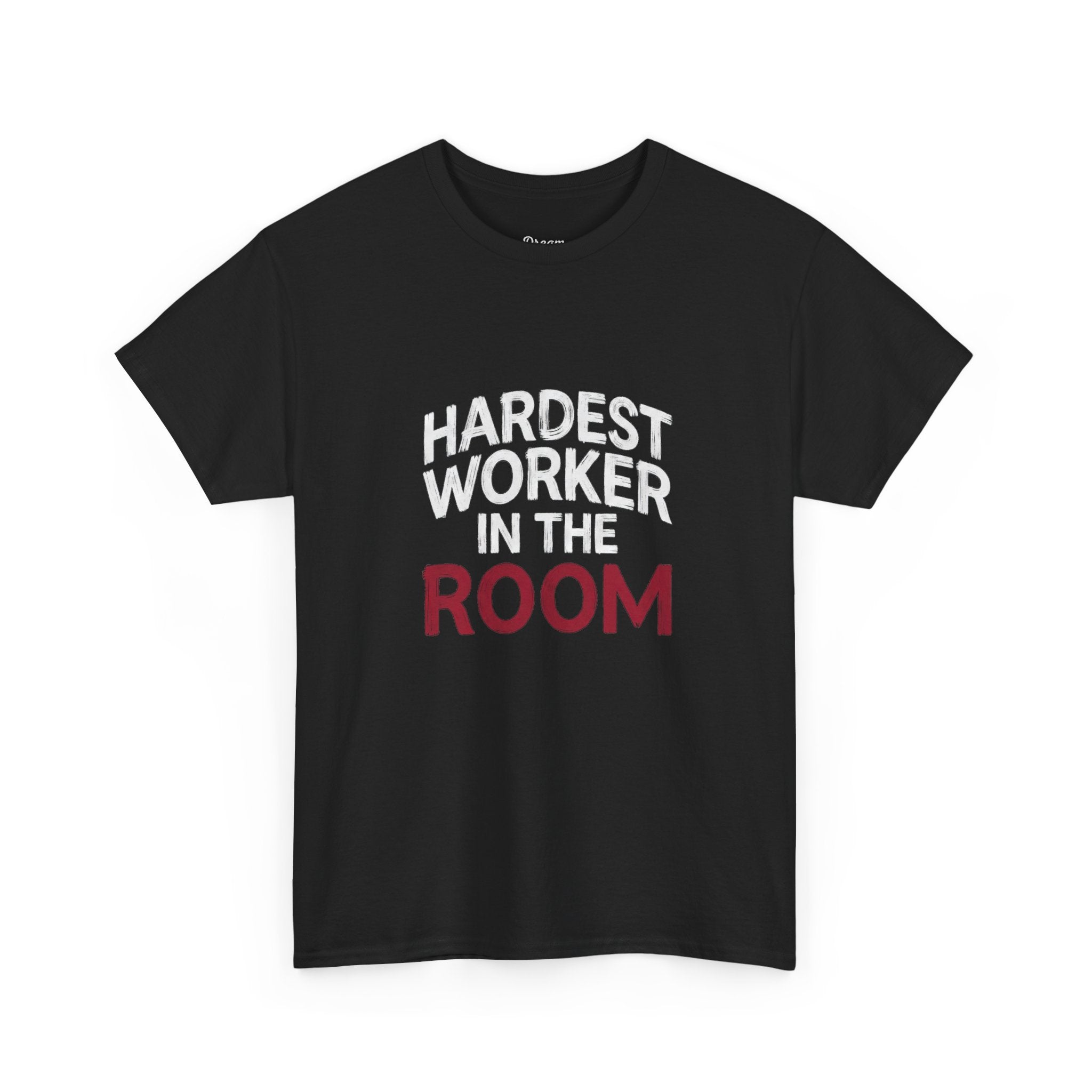 Hardest Worker In The Room Tee - DreamBrothers
