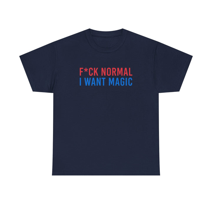 Graphic Tee — “F*ck Normal I Want Magic” Inspirational Magic Quote T‑Shirt - DreamBrothers