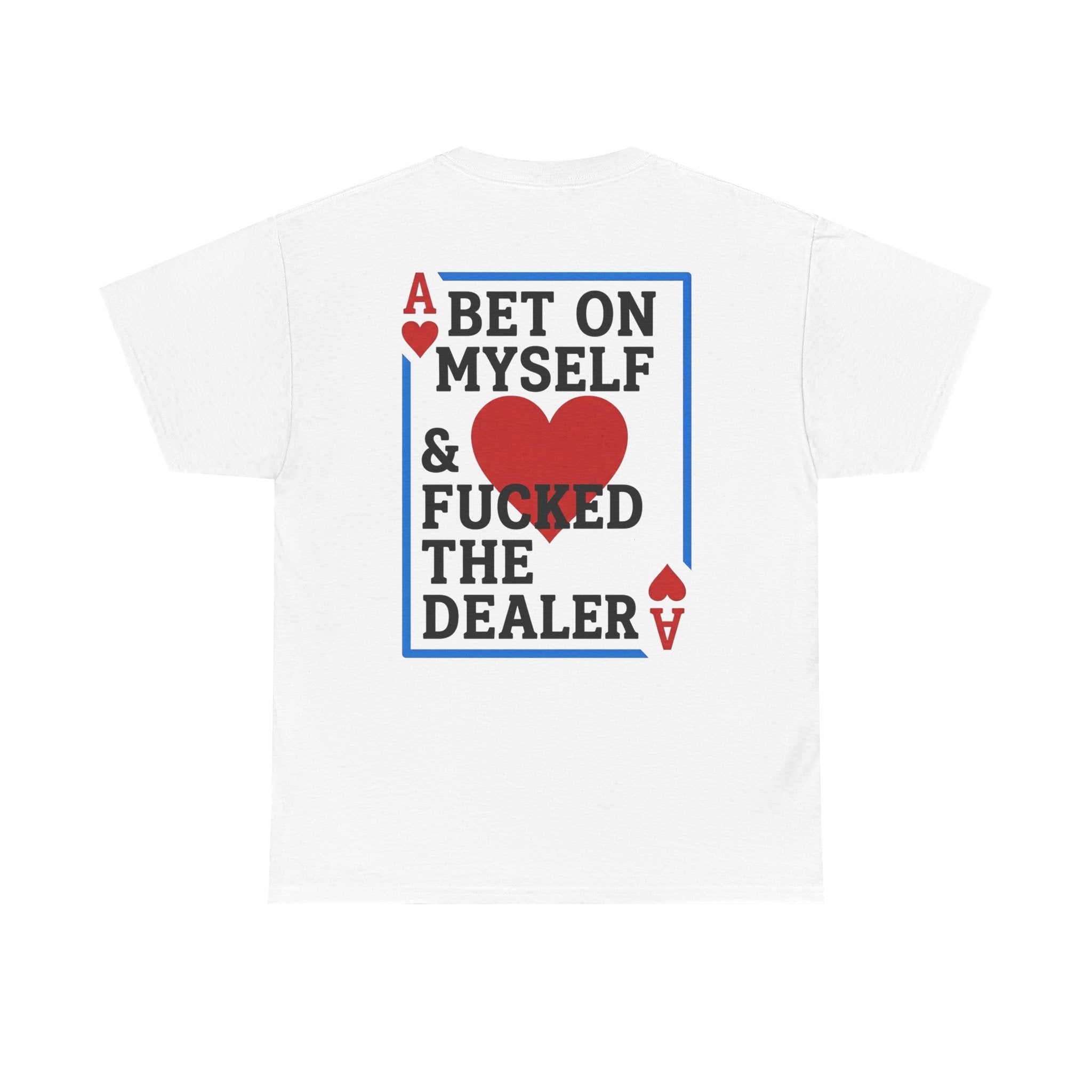 T-Shirt — “I Bet On Myself & F*cked the Dealer” Poker Graphic Tee - DreamBrothers