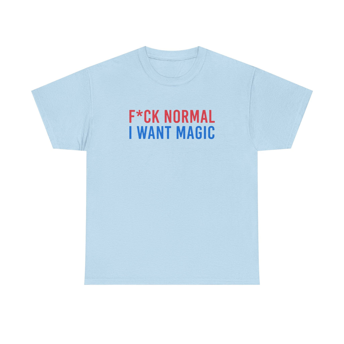 “F*ck Normal, I Want Magic” T‑Shirt - DreamBrothers