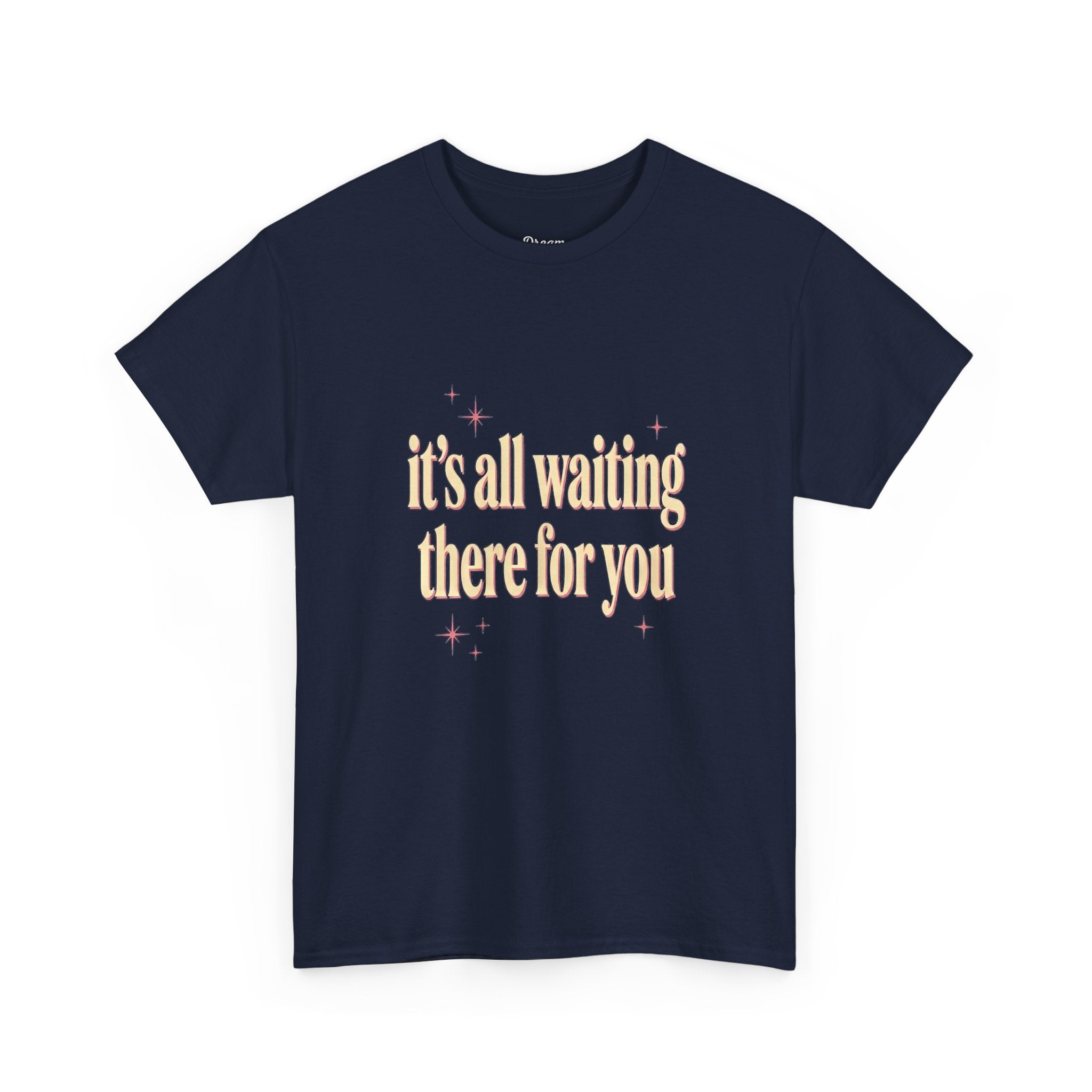 "It's All Waiting There For You" Tee - DreamBrothers